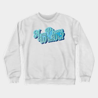 New Phone Who Dis? Crewneck Sweatshirt